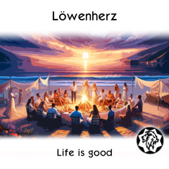 Löwenherz - Life is Good