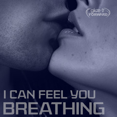 I can feel you breathing