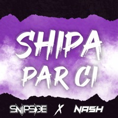 SNIPSIDE X NASH - SHIPA PAR CI