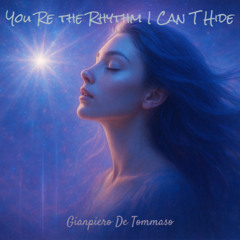 You’re the rhythm I can’t hide