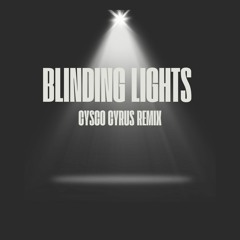Blinding Lights Remix (Cysco Cyrus Remix)