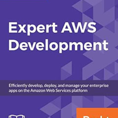 [FREE] EPUB 💓 Expert AWS Development: Efficiently develop, deploy, and manage your e