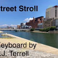 Street Stroll ( keyboard by J.J. Terrell )