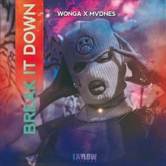 WONGA X MVDNES - BREAK IT DOWN