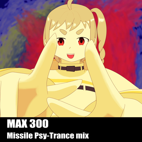 Ω - MAX 300 (Missile Psy-Trance mix)