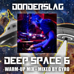 DONDERSLAG DEEP SPACE 6 WARM-UP MIX - MIXED BY GYRO