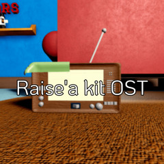 Raise'a kit What you want? (Radio 5) - OST