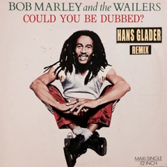 Could You Be Dubbed? (Bob Marley Dub) [FREE DOWNLOAD]