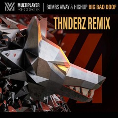 Bombs Away & Highup - Big Bad Doof (THNDERZ Remix)