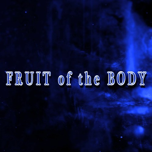 Fruit of the Body