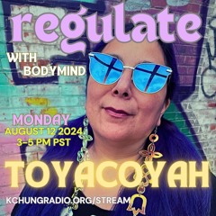regulate w/ bodymind ft toyacoyah - 08.12.24