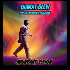 Abundent Visions- Bandit Blew