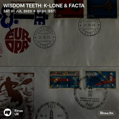 Wisdom Teeth: K-LONE & Facta - 01 July 2023