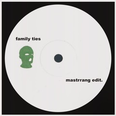 family ties - mastrrang edit