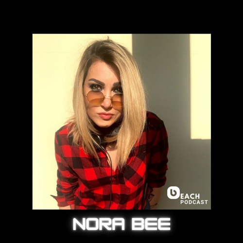 Beach Podcast™ Guest Mix by Nora Bee