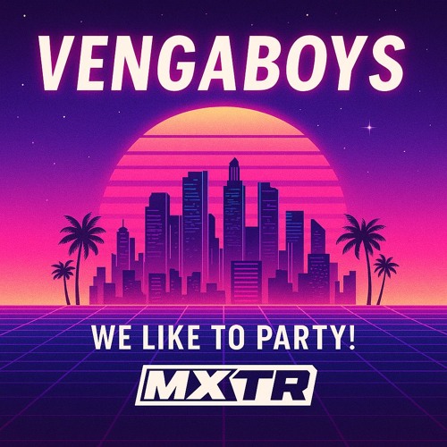 Vengaboys - We Like To Party! (MXTR Bootleg) [FREE DOWNLOAD]