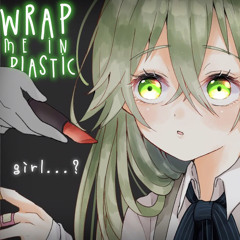 Nightcore ⇴ Wrap Me In Plastic [CHROMANCE]