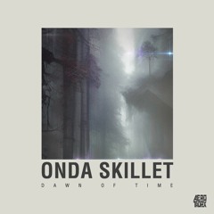 onda Skillet - Dawn of Time (AEROTROPIX) Album PREVIEW