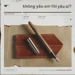 Không yêu em thì yêu ai ? - Vũ. and Low G/ from Album Bảo tàng của nuối tiếc