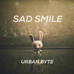 Sad Smile - Urban Byte