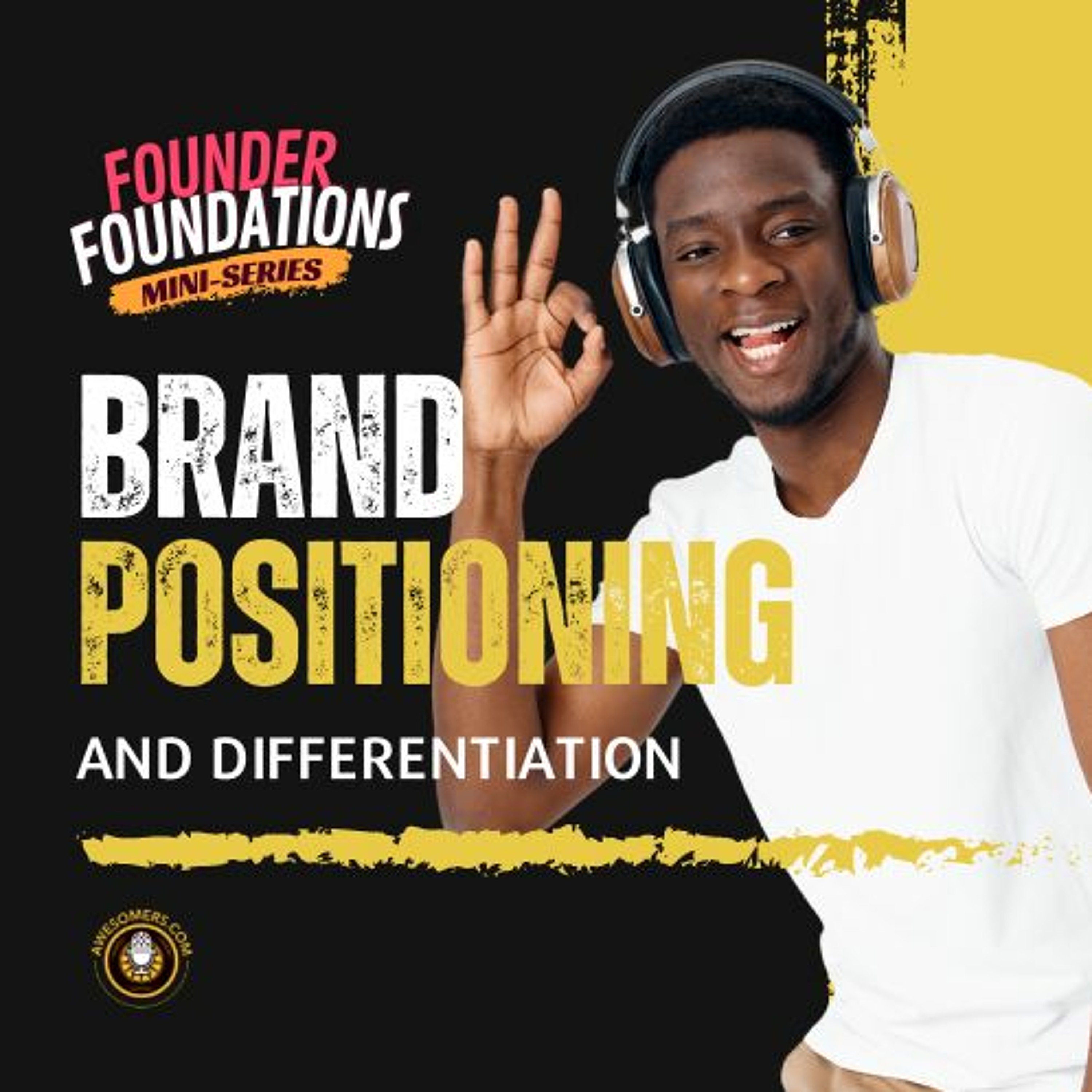 Founder Foundations Mini-Series: BRAND POSITIONING & DIFFERENTIATION | Steve Simonson episode artwork