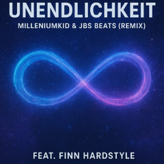 Unendlichkeit - MilleniumKid & JBS BEATS (Remix) (Feat) Finn Hardstyle