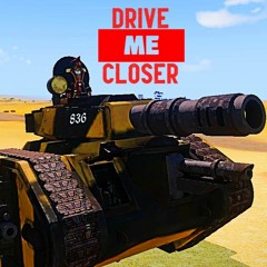 Drive Me Closer