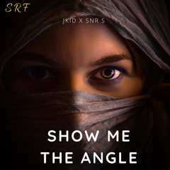 Show me the angle - SNR S X JKID