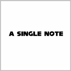 A Single Note(s)