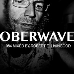 Robert E. Livingood - Oberwave Mix 084