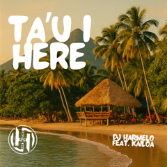 Dj Harmelo - Ta'u i Here feat. Kailoa (Official Audio)