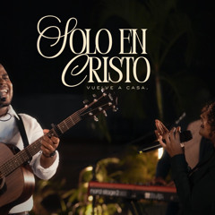 Solo en Cristo, Vuelve a Casa