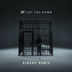 NF - Let You Down (Kiroko Remix)