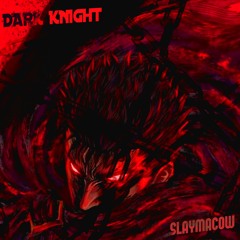 SLAYMACOW - DARK KNIGHT