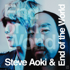 Steve Aoki & End Of The World - End Of The World