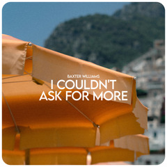 I Couldn't Ask For More