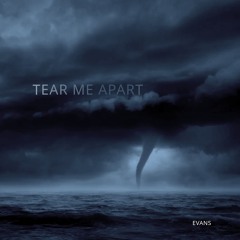 Tear Me Apart