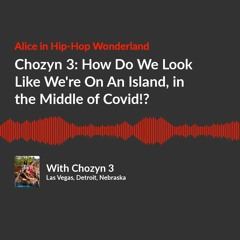 Chozyn 3: How Do We Look Like We're On An Island, in the Middle of Covid!?