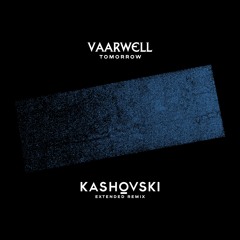 Free Download: Vaarwell - Tomorrow (Kashovski Extended Remix)