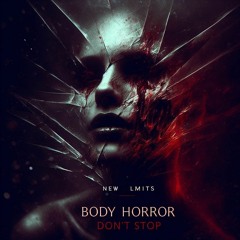 Body Horror [don't stop] (NEW LiMiTS REMiX)