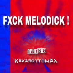 FXCK MELODICK !  [ FREE DL]