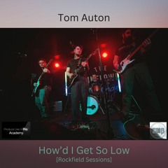 How'd I Get So Low (by Tom Auton) [Produce Like A Pro]