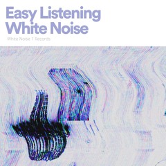 Easy Listening White Noise, Pt. 19