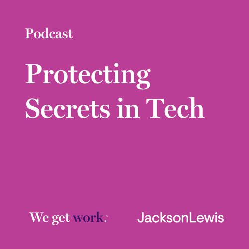 Stream Protecting Secrets In Tech By Jackson Lewis P C Listen Online 