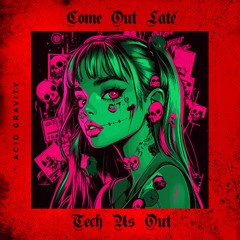 Tech Us Out - Come Out Late (Radio Edit)
