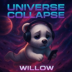 Willow - Universe Collapse