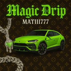 Magic Drip Type Beat - MATIII777