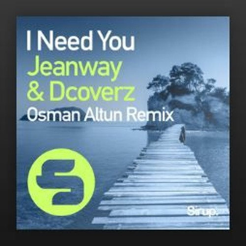 Jeanway & Dcoverz - I Need You (Osman Altun Extended Remix)