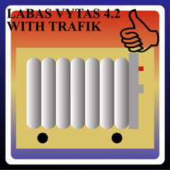 LABAS VYTAS 4.2 WITH TRAFIK