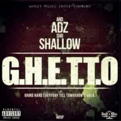 ARD ADZ SHO SHALLOW - BEEN AWAY #G.H.E.T.T.O
